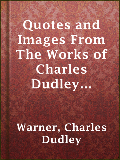 Title details for Quotes and Images From The Works of Charles Dudley Warner by Charles Dudley Warner - Available